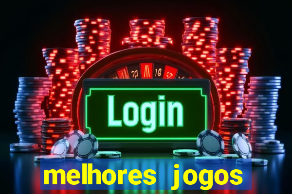 melhores jogos estrela bet